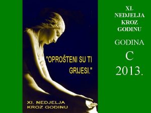 XI NEDJELJA KROZ GODINU GODINA C 2013 U