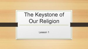 The Keystone of Our Religion Lesson 1 Purpose