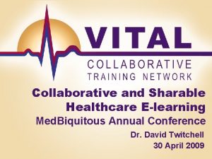 Collaborative and Sharable Healthcare Elearning Med Biquitous Annual