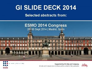GI SLIDE DECK 2014 Selected abstracts from ESMO
