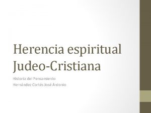 Herencia espiritual JudeoCristiana Historia del Pensamiento Hernndez Corts