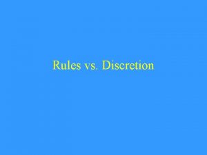 Rules vs Discretion Motivation capital supply vs labor