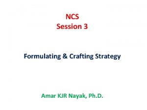 NCS Session 3 Formulating Crafting Strategy Amar KJR