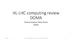 HLLHC computing review DOMA Simone Campana Maria Girone