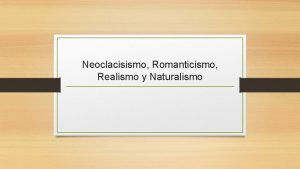 Neoclacisismo Romanticismo Realismo y Naturalismo Comparacin de obras
