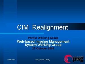 CIM Realignment Printer Working Group Webbased Imaging Management