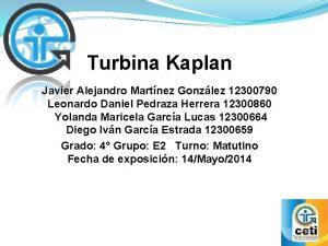 Turbina Kaplan Javier Alejandro Martnez Gonzlez 12300790 Leonardo