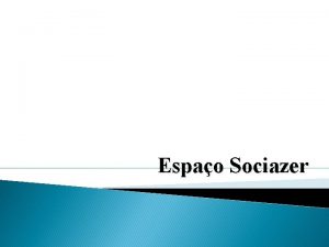 Espao Sociazer Segmentos de Clientes Jovens residentes de