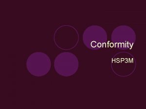 Conformity HSP 3 M Conformity l The process