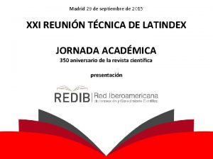 Madrid 29 de septiembre de 2015 XXI REUNIN