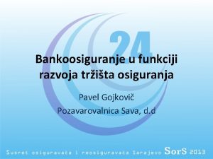 Bankoosiguranje u funkciji razvoja trita osiguranja Pavel Gojkovi