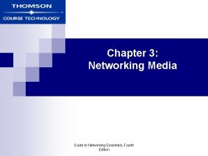 Chapter 3 Networking Media Guide to Networking Essentials