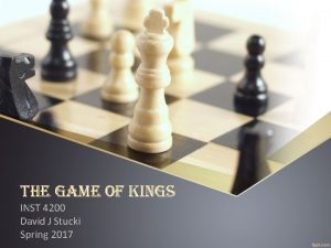 the game of Kings INST 4200 David J