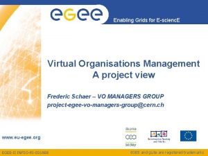 Enabling Grids for Escienc E Virtual Organisations Management