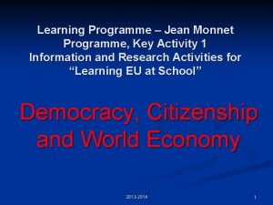 Learning Programme Jean Monnet Programme Key Activity 1