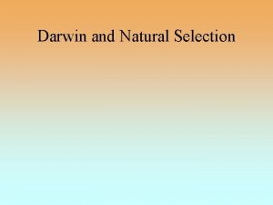 Darwin and Natural Selection Charles Darwin born 1809