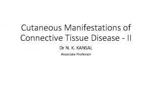 Cutaneous Manifestations of Connective Tissue Disease II Dr