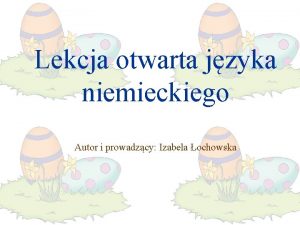 Lekcja otwarta jzyka niemieckiego Autor i prowadzcy Izabela