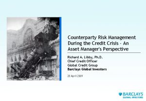 Counterparty Risk Management During the Credit Crisis An