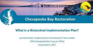 Chesapeake Bay Program Chesapeake Bay Restoration What is