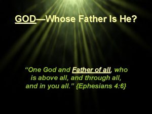 GODWhose Father Is He One God and Father