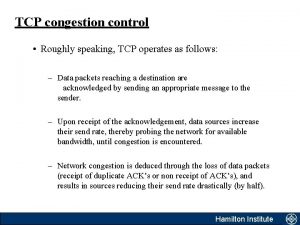 TCP congestion control Roughly speaking TCP operates as