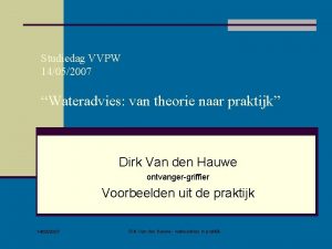 Studiedag VVPW 14052007 Wateradvies van theorie naar praktijk