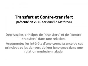 Transfert et Contretransfert prsent en 2011 par Aurlie