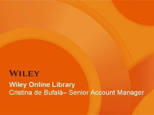 Wiley Online Library Cristina de Bufal Senior Account