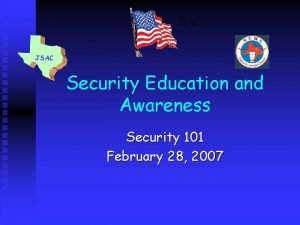 JSAC Security Education and Awareness Security 101 February