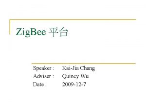 Zig Bee Speaker Adviser Date KaiJia Chang Quincy