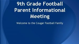 9 th Grade Football Parent Informational Meeting Welcome