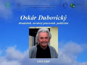 Oskr Dubovick divadelnk osvetov pracovnk publicista 1919 2009