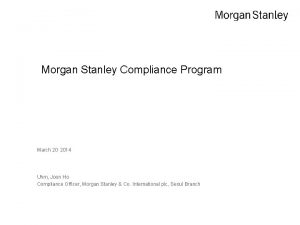 Morgan Stanley Compliance Program March 20 2014 Uhm