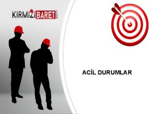 ACL DURUMLAR Your company information AMA yerlerinde acil