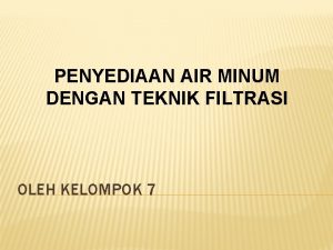 PENYEDIAAN AIR MINUM DENGAN TEKNIK FILTRASI OLEH KELOMPOK