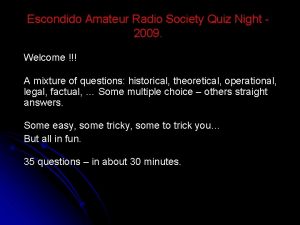 Escondido Amateur Radio Society Quiz Night 2009 Welcome