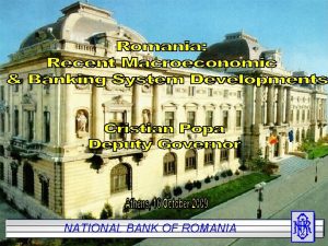 NATIONAL BANK OFOFROMANIA NATIONAL BANK ROMANIA 1 NATIONAL