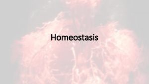 Homeostasis Definition Maintenance of a stable internal environment