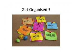 Get Organised Asking for ideas What shall we