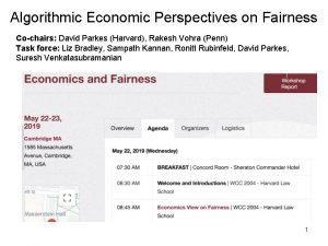 Algorithmic Economic Perspectives on Fairness Cochairs David Parkes