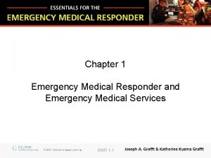 Chapter 1 Emergency Medical Responder and Emergency Medical