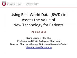 Using Real World Data RWD to Assess the