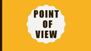 POINT OF VIEW WHICH POINT OF VIEW Mary
