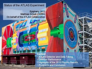 Status of the ATLAS Experiment Epiphany 2011 Matthias