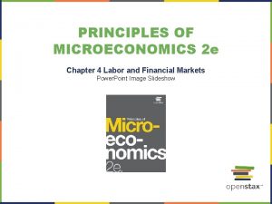 PRINCIPLES OF MICROECONOMICS 2 e Chapter 4 Labor