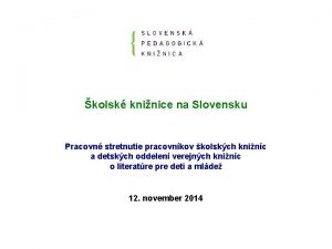 kolsk kninice na Slovensku Pracovn stretnutie pracovnkov kolskch