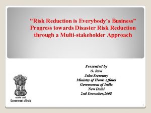 Risk Reduction is Everybodys Business Progress towards Disaster