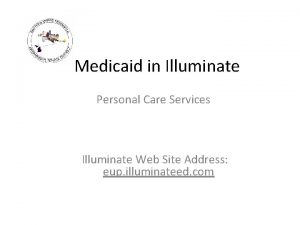 Medicaid in Illuminate Personal Care Services Illuminate Web