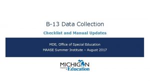 B13 Data Collection Checklist and Manual Updates MDE